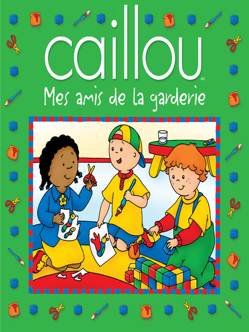 Title details for Caillou Mes amis de la garderie by Sarah Margaret Johanson - Wait list